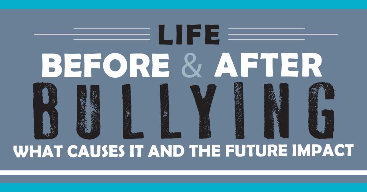 Life-Before-And-After-Bullying-Infographic-What-Causes-It-And-The-Future-Impact-Featured-Image